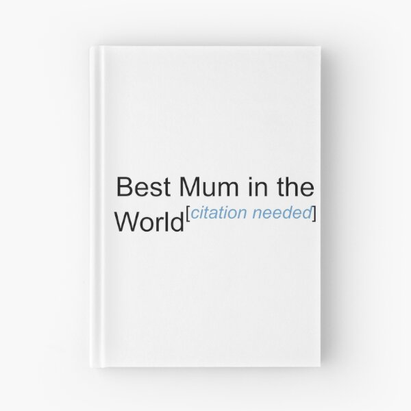 Item preview, Best Mum in the World - Citation Needed! designed and sold by lyricalshirts.