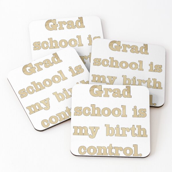 Item preview, Grad School is my Birth Control - Text designed and sold by ArtistAriana.