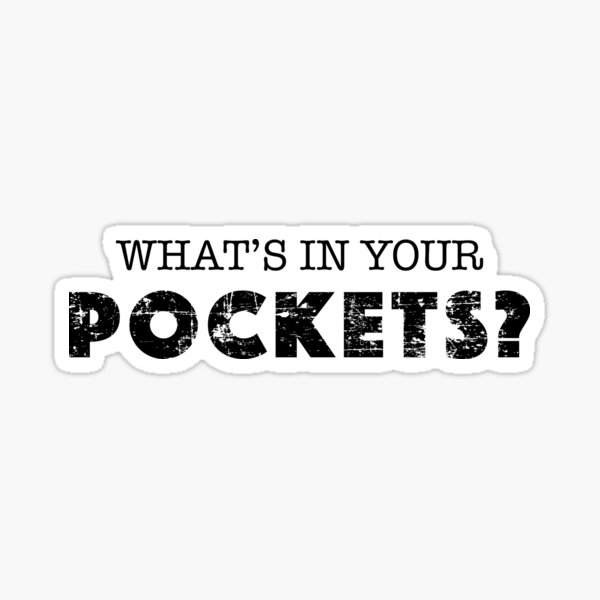 What's In Your Pockets? Sticker for Sale by TheFlying6