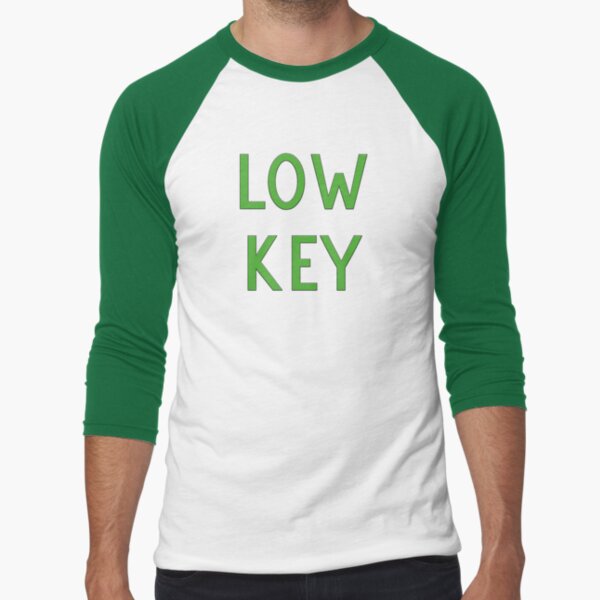 Low Key T Shirts Redbubble