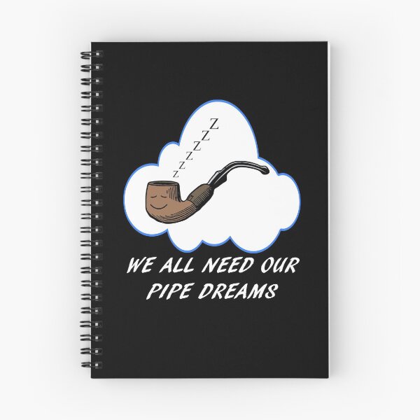 Item preview, We all need our pipe dreams designed and sold by SifRants.