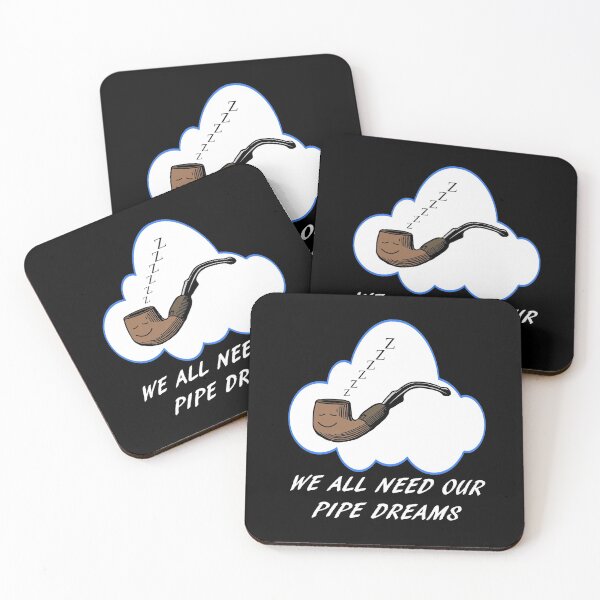 Item preview, We all need our pipe dreams designed and sold by SifRants.