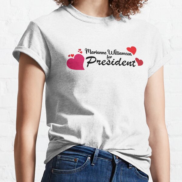 Marianne Williamson for President Classic T-Shirt