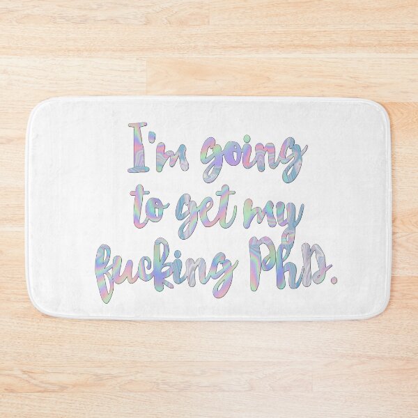 Item preview, Im going to get my fucking phd designed and sold by aluap106.