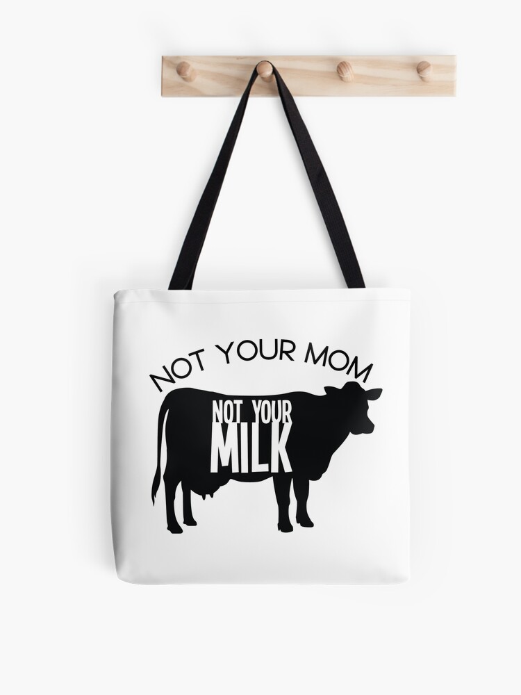 Not Your Mom Not Your Milk Cotton Tote Bag – veganveins