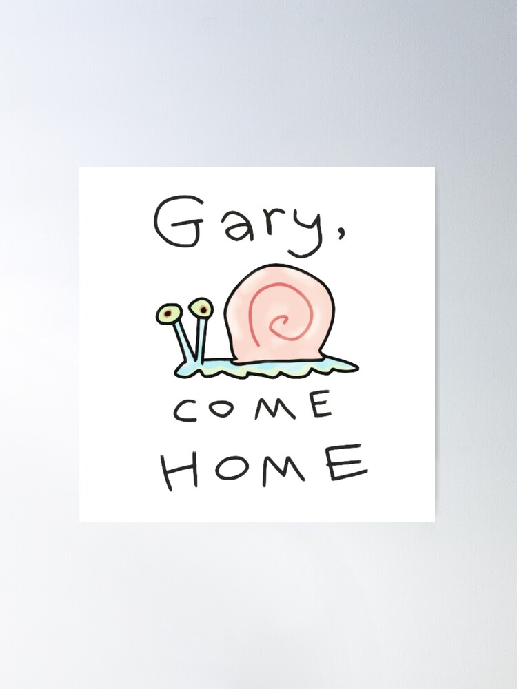 Gary Come Home Blank Template - Imgflip