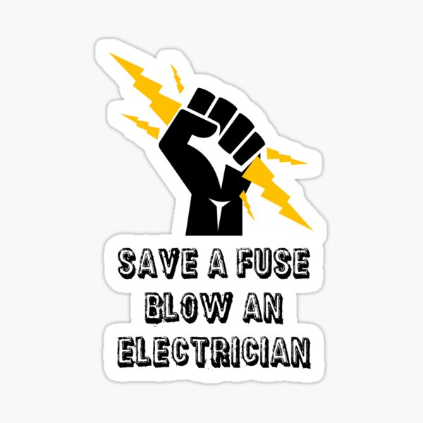 Artikel-Vorschau von Speichern Sie eine Sicherung, die einen Elektriker durchbrennt - Elektriker-Aufkleber, designt und verkauft von StickersStore.