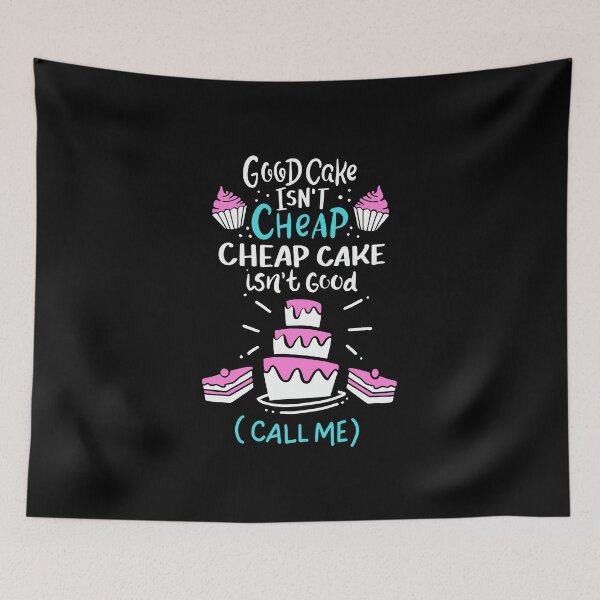 Item preview, Good Cake Isn't Cheap Cheap Cake Isn't Good designed and sold by Betsytiptoe.