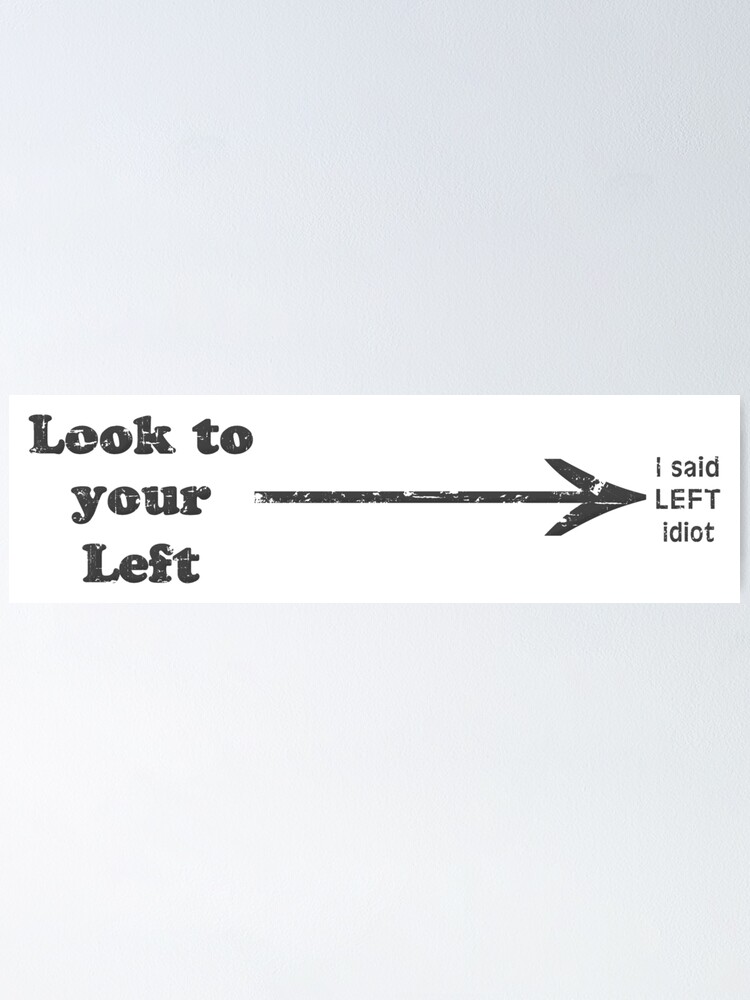 "Look To Your Left" Poster by RuinedWrestler Redbubble