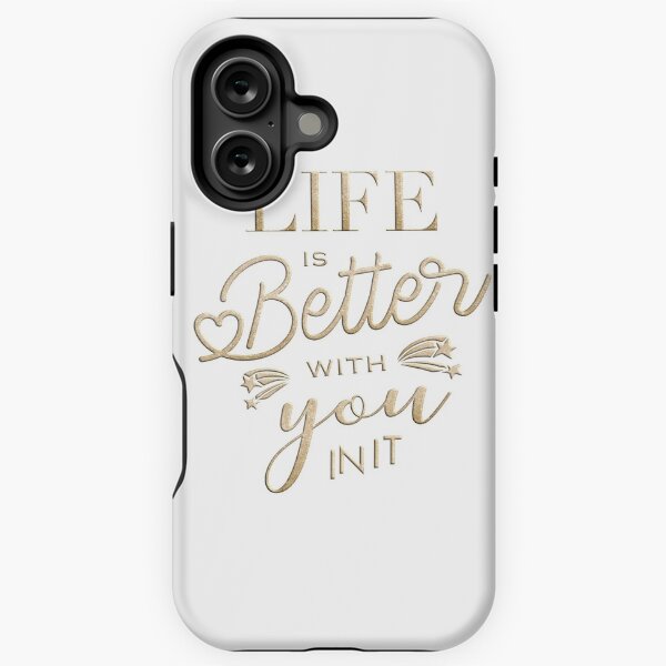 Life is better with you in it iPhone Tough Case