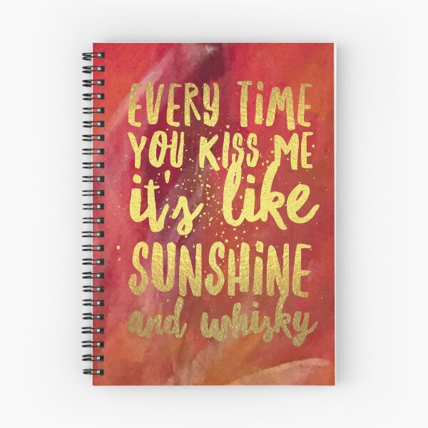 Item preview, Words:  Every time you kiss me it's like Sunshine and Whisky designed and sold by TraceyMackieArt.