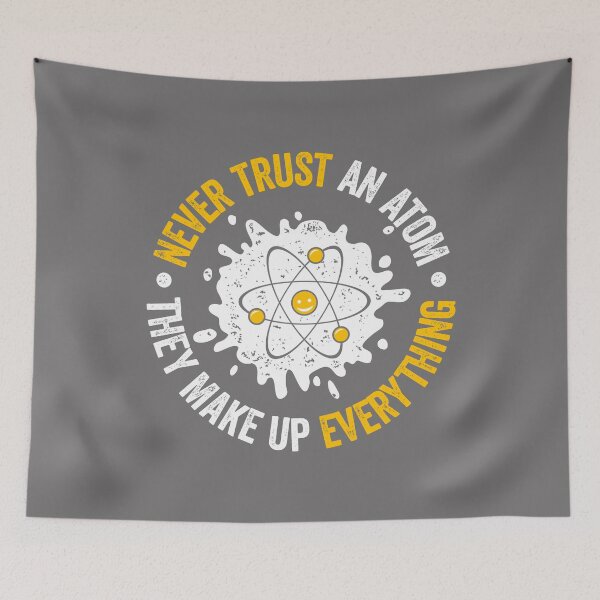 Item preview, Never Trust An Atom They Make Up Everything t shirt Science Tee designed and sold by lxmag.