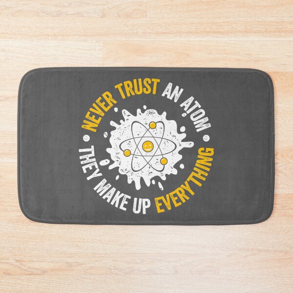 Item preview, Never Trust An Atom They Make Up Everything t shirt Science Tee designed and sold by lxmag.