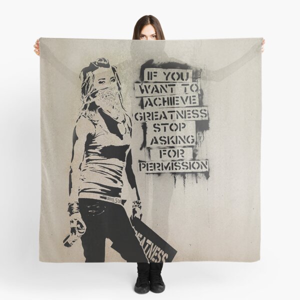 Banksy quote graffiti If You Want to Achieve Greatness stop asking for permission Scarf