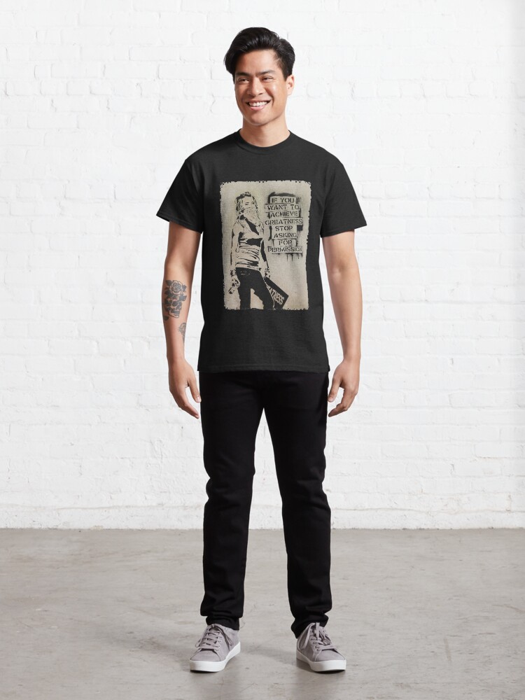 Alternate view of Banksy quote graffiti If You Want to Achieve Greatness stop asking for permission Classic T-Shirt