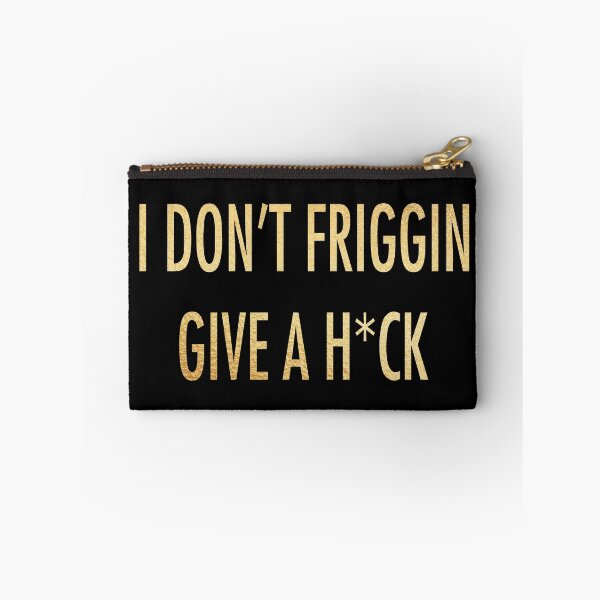 Item preview, I don't friggin  designed and sold by Dhynzz.