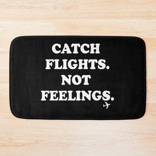 Item preview, Catch Flights Not Feelings designed and sold by HighCiti.
