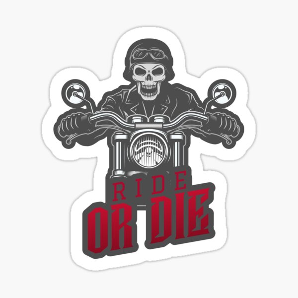 Ride Or Die Bike Stickers | Redbubble