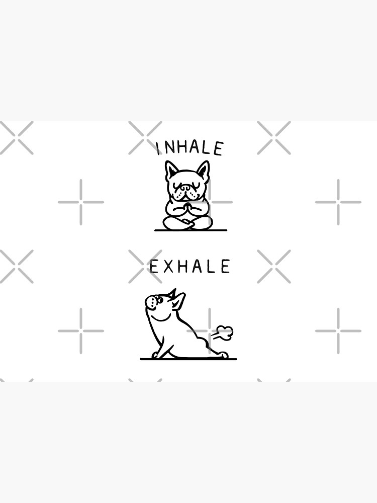 Inhale Exhale Frenchie by Huebucket