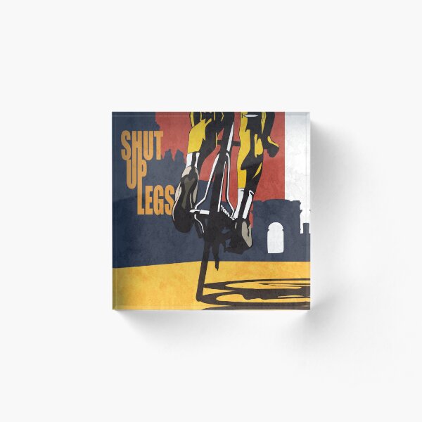 retro styled Tour de France cycling illustration poster print: SHUT UP LEGS Acrylic Block