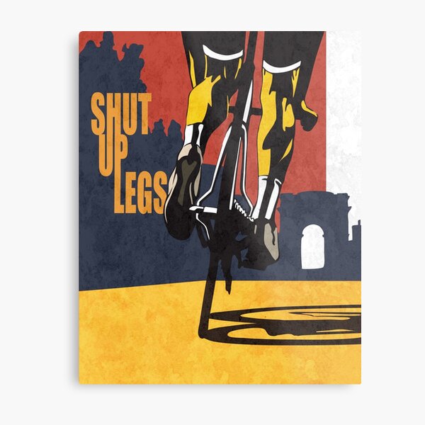 retro styled Tour de France cycling illustration poster print: SHUT UP LEGS Metal Print