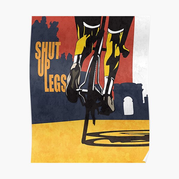 impression d'affiche cycliste Tour de France rétro-imprimée: SHUT UP LEGS Poster