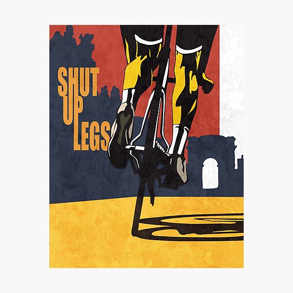 retro styled Tour de France cycling illustration poster print: SHUT UP LEGS Photographic Print