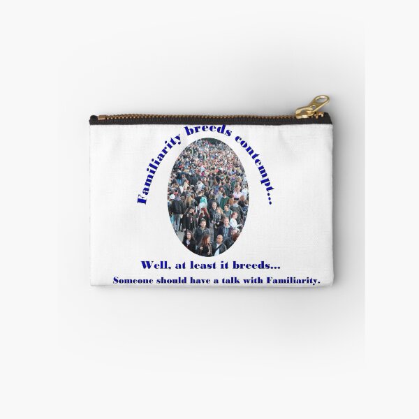 Item preview, Familiarity breeds contempt, Well, at least it breeds. designed and sold by OrangeSwirly.