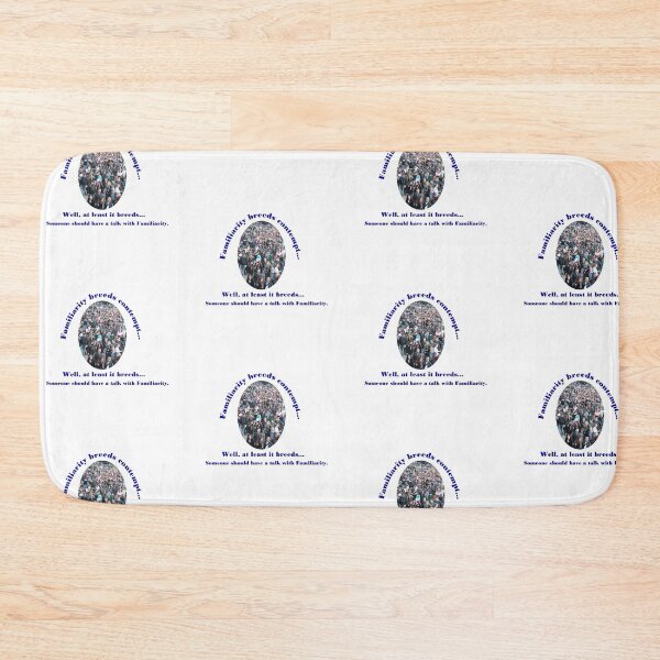 Item preview, Familiarity breeds contempt, Well, at least it breeds. designed and sold by OrangeSwirly.