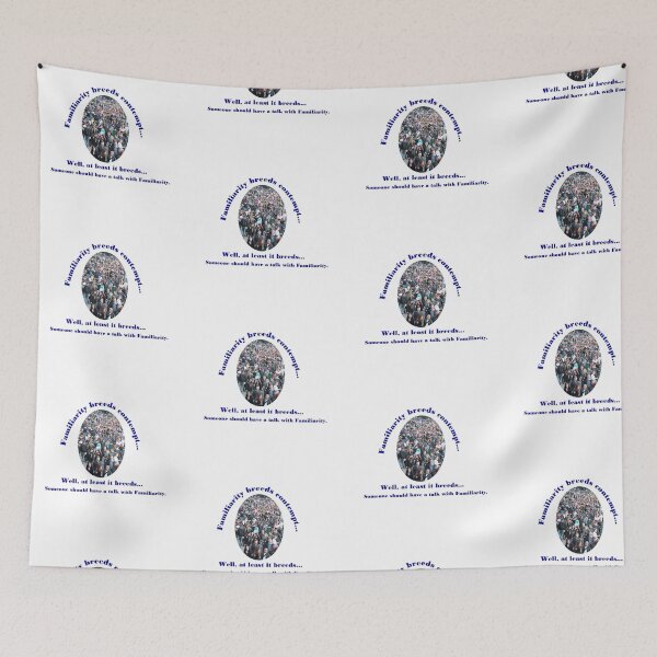 Item preview, Familiarity breeds contempt, Well, at least it breeds. designed and sold by OrangeSwirly.