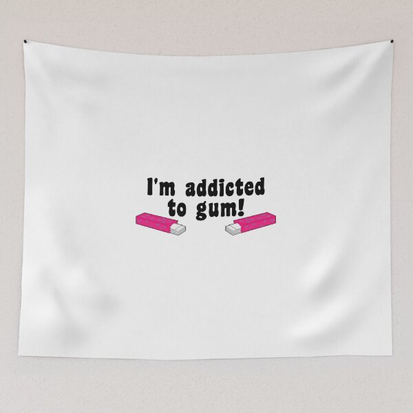 Item preview, I'm addicted to gum! designed and sold by nmdesigns1.