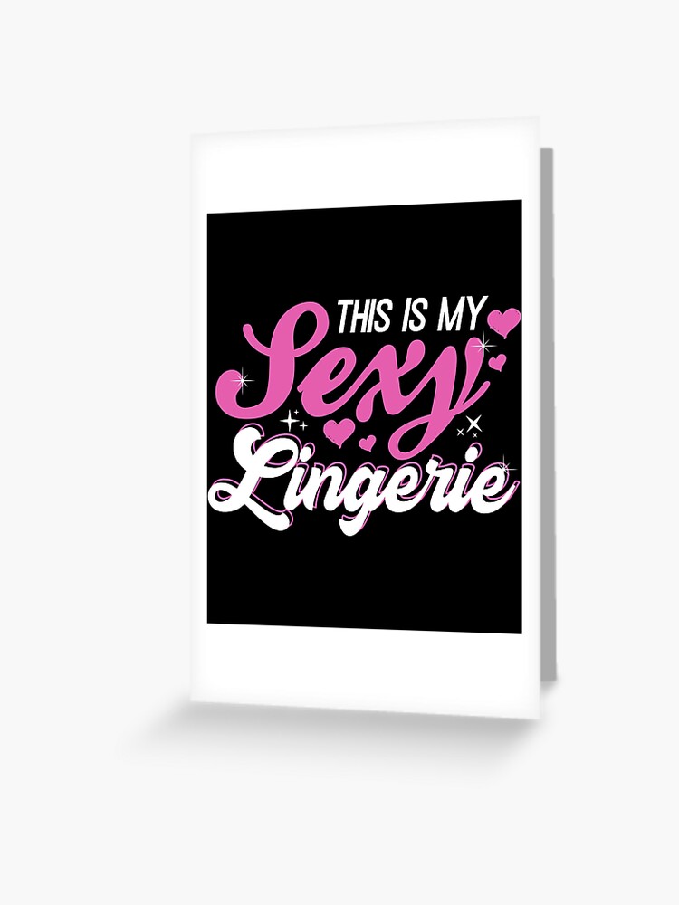 Sexy Lingerie Funny Joke Sassy Gift Design Idea print" Greeting Card for Sale by Lisbob | Redbubble Sexy Lingerie Funny Joke Sassy Gift Design Idea print" Greeting Card for Sale by Lisbob | Redbubble