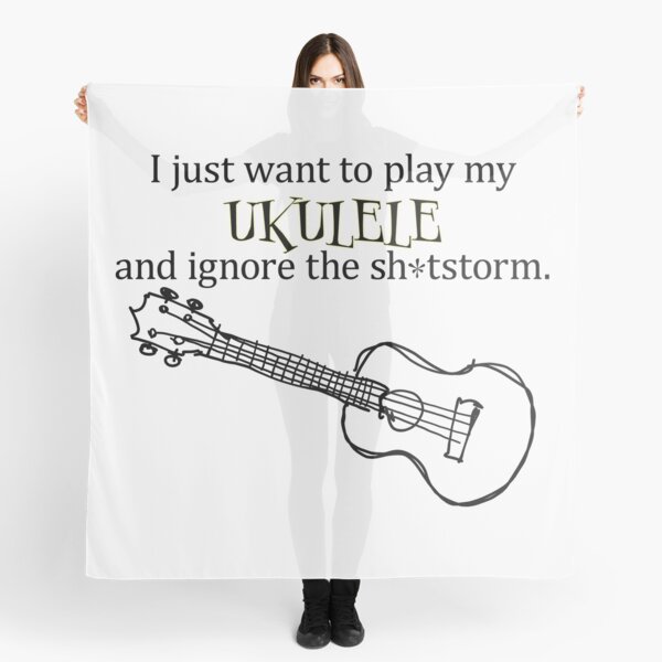 I just want to play my ukulele Scarf