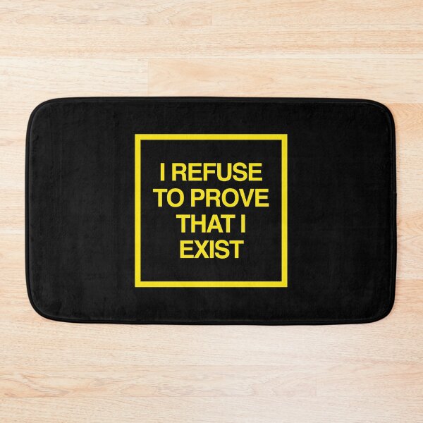 Item preview, I Refuse to Prove that I Exist designed and sold by Off the Box.