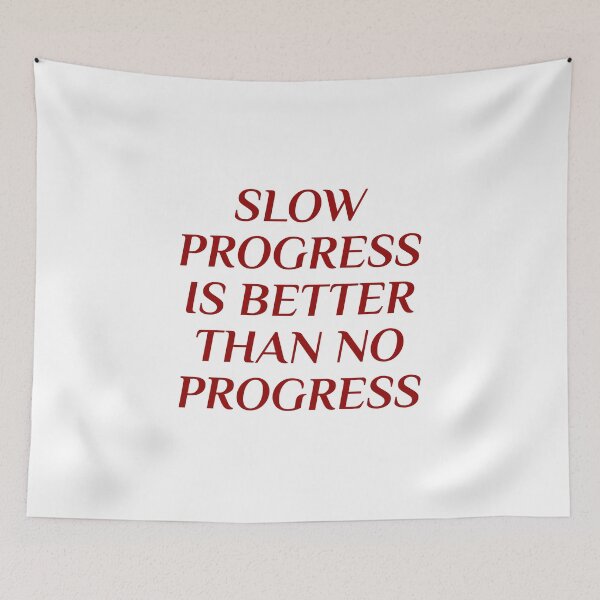 Item preview, SLOW PROGRESS IS BETTER THAN NO PROGRESS designed and sold by Inspirationmotivation.
