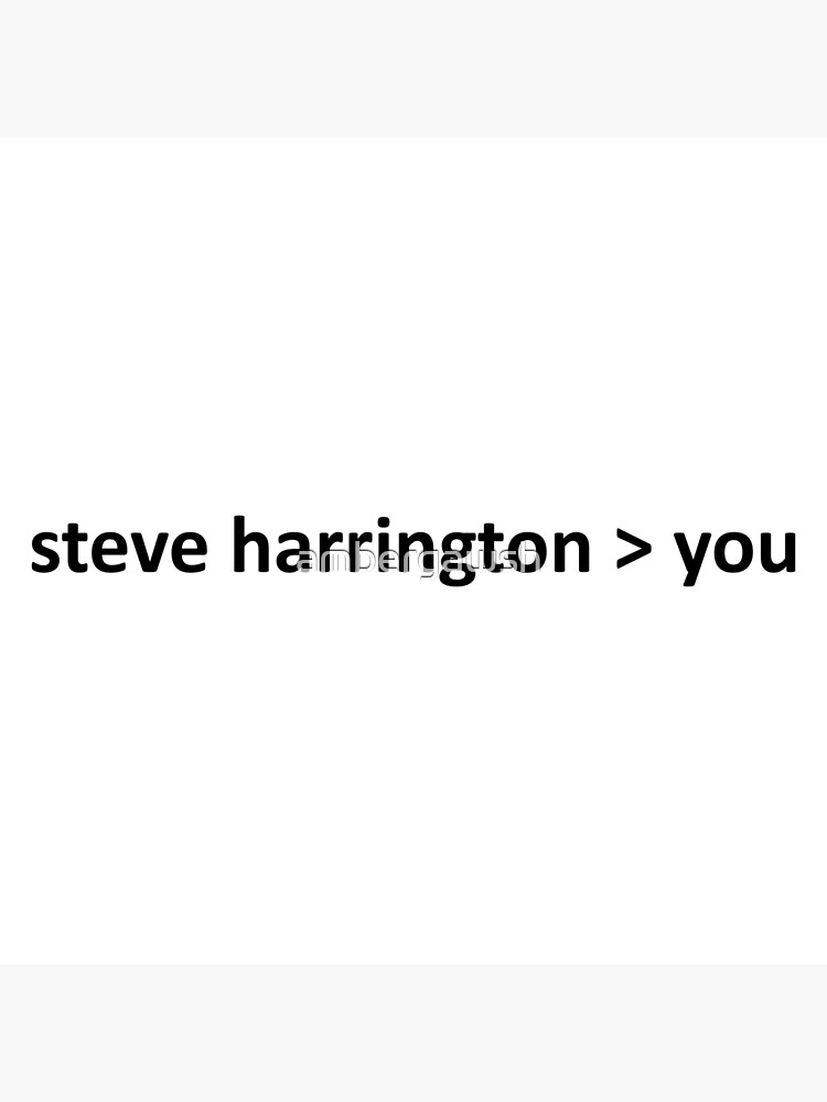 steve-harrington-is-better-than-you-poster-for-sale-by-ambergawsh