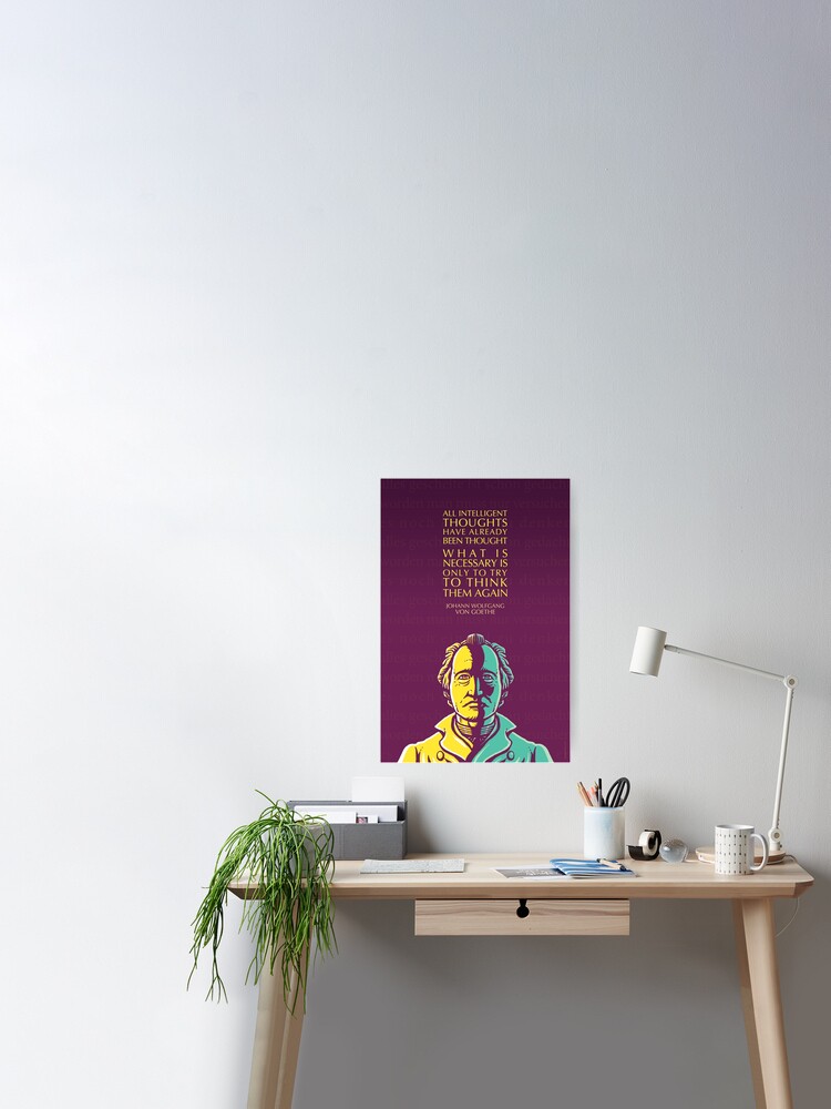 Poster Johann Wolfgang Von Goethe Citation Inspirante Toutes Les Pensees Intelligentes Par Elvindantes Redbubble