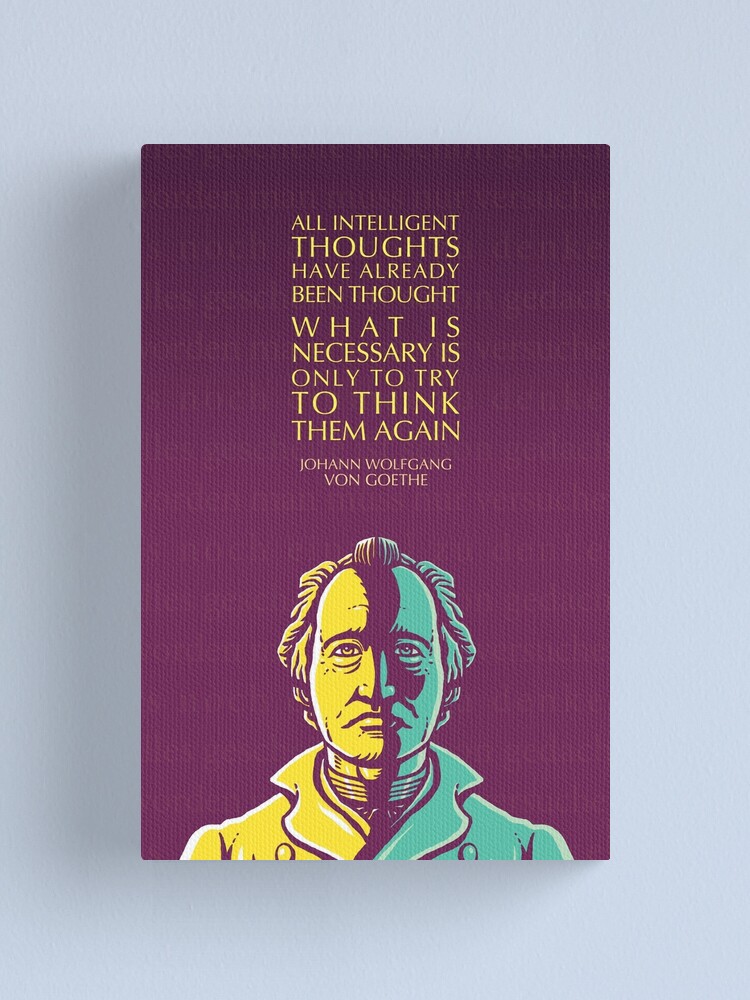 Impression Sur Toile Johann Wolfgang Von Goethe Citation Inspirante Toutes Les Pensees Intelligentes Par Elvindantes Redbubble