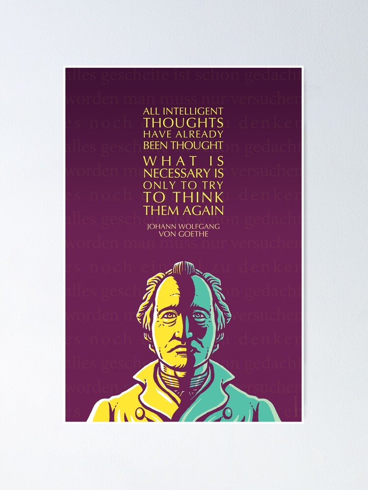 Poster Johann Wolfgang Von Goethe Citation Inspirante Toutes Les Pensees Intelligentes Par Elvindantes Redbubble