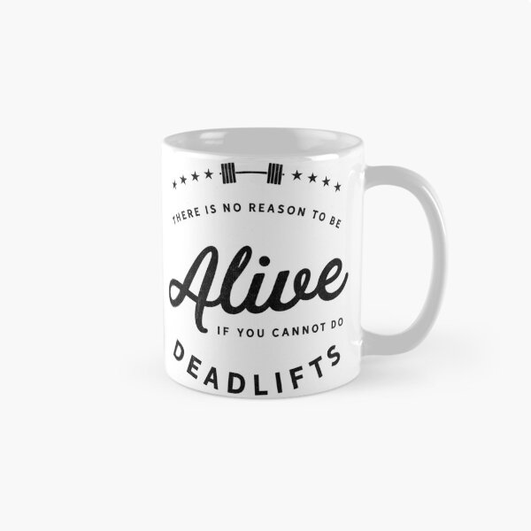 Item preview, There Is No Reason To Be Alive If You Cannot Do Deadlifts designed and sold by ripsydesigns.