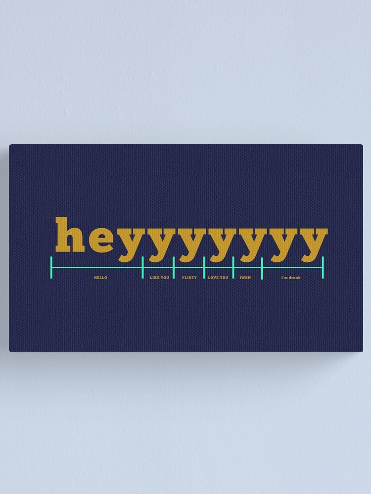 Lienzo «El significado de heyyyy De hola a totalmente borracho» de  Quentin1984 | Redbubble