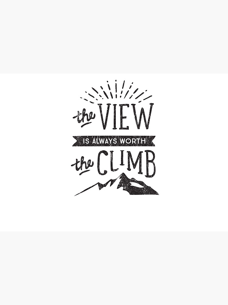 WORTH THE CLIMB by cabinsupplyco