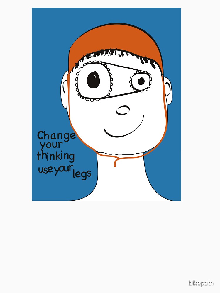 Change Your Thinking Use Your Legs by bikepath