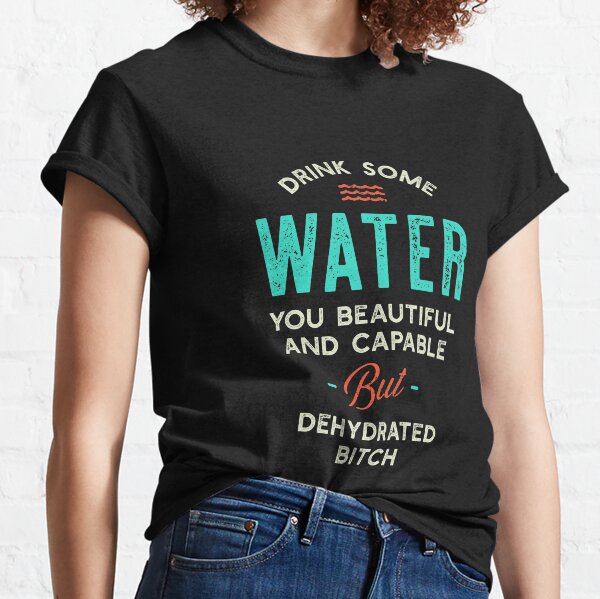 Artikel-Vorschau von Trink etwas Wasser, du dehydrierte Schlampe, designt und verkauft von adidabu.