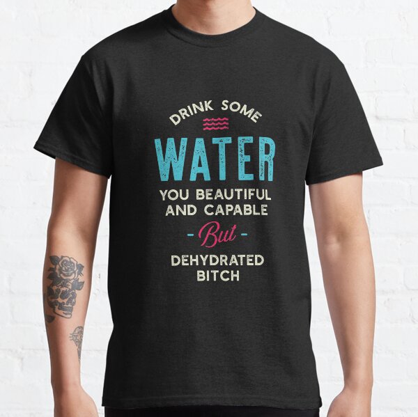 Artikel-Vorschau von Trink etwas Wasser, du dehydrierte Schlampe, designt und verkauft von adidabu.