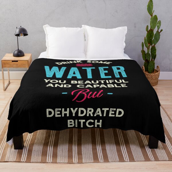 Item preview, Drink Some Water You Dehydrated Bitch designed and sold by adidabu.