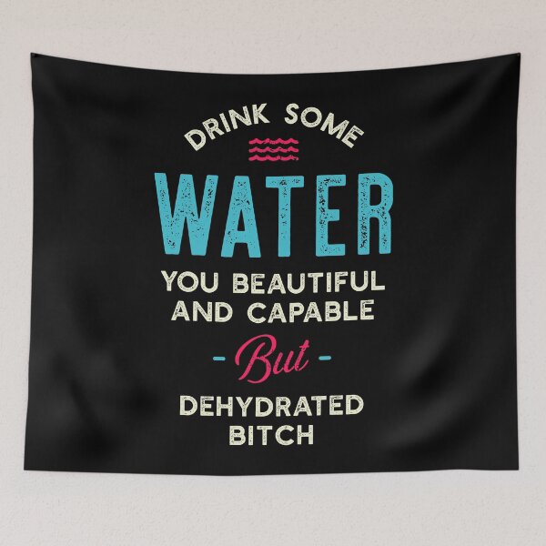 Item preview, Drink Some Water You Dehydrated Bitch designed and sold by adidabu.