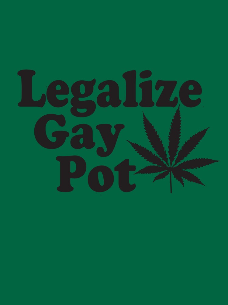 "Legalize Gay Pot" Tshirt by skekoa Redbubble