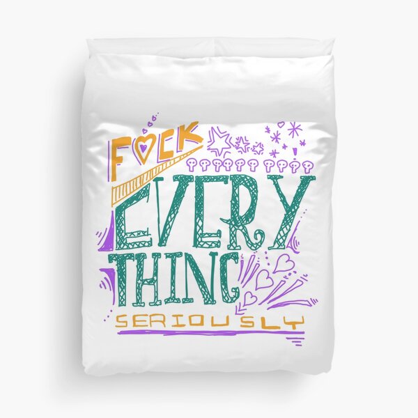 F*ck Everything Seriously Duvet Cover