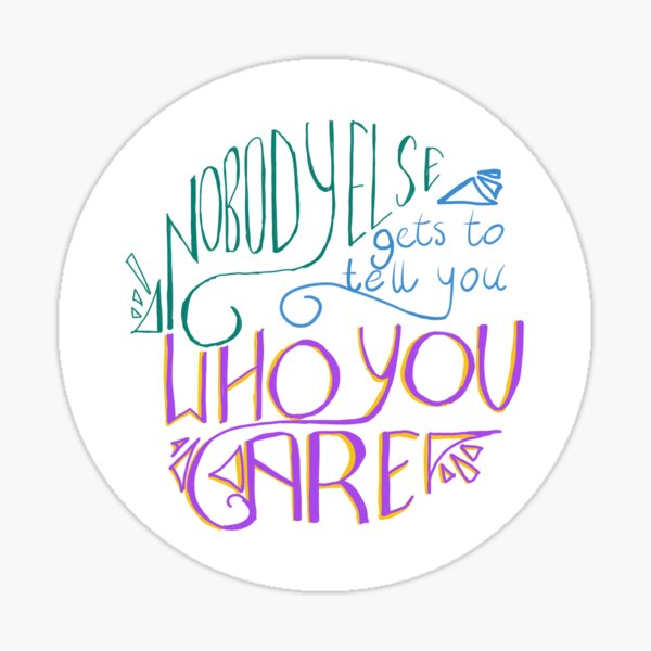 Item preview, Nobody else gets to tell you who you are designed and sold by Trish Khoo.